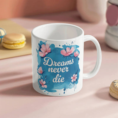 Dreams Never Die – Ceramic Mug